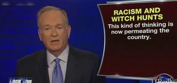 Bill O’Reilly – Exposing The Racists Turn Us into a Nation of Witch Hunters